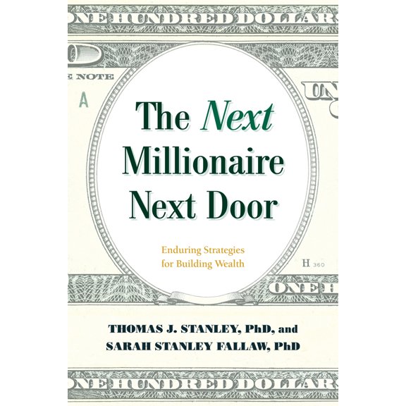 Pre-Owned The Next Millionaire Next Door: Enduring Strategies for Building Wealth (Paperback) 1493052756 9781493052752