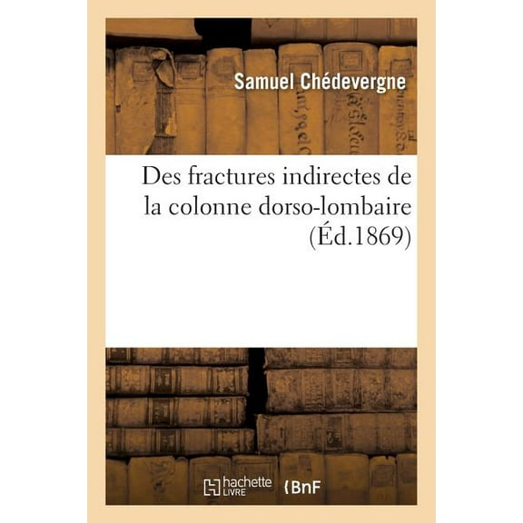 Sciences: Des Fractures Indirectes de la Colonne Dorso-Lombaire (Paperback)