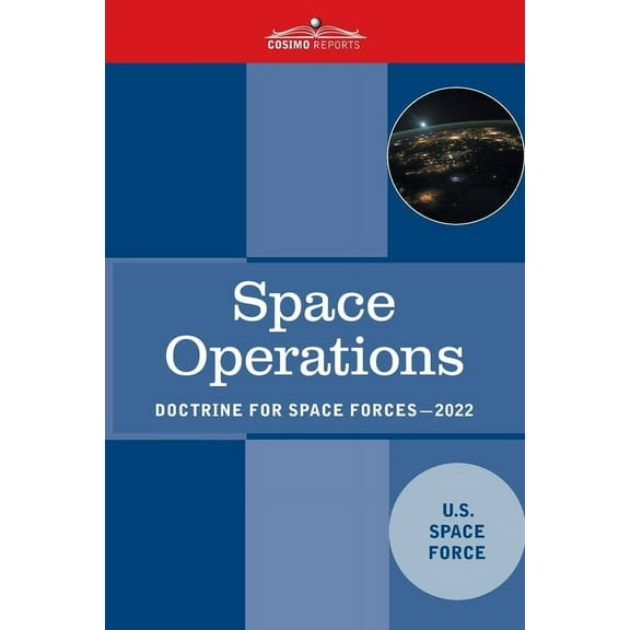 Space Operations: Doctrine for Space Forces, (Paperback)