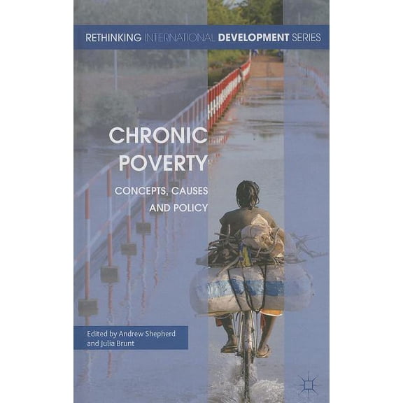 Rethinking International Development Chronic Poverty: Concepts, Causes and Policy, (Hardcover)