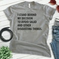 thumbnail image 2 of I Stand Behind My Decision To Avoid Salad And Other Disgusting Things Shirt, Unisex Womens Mens Diet Tee , Dark Heather Gray, Large, 2 of 6