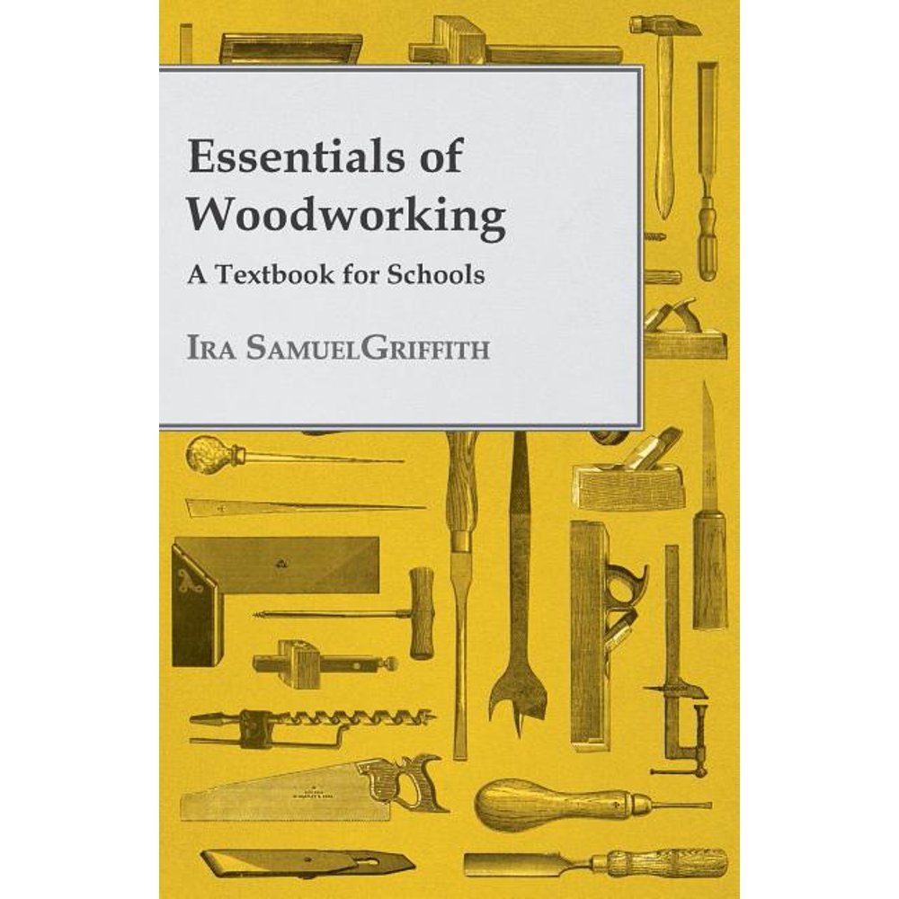 Essentials of Woodworking A Textbook for Schools (Paperback