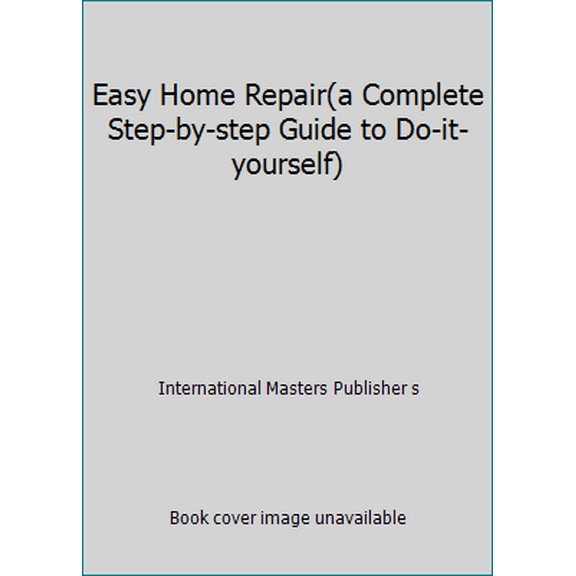 Pre-Owned Easy Home Repair(a Complete Step-by-step Guide to Do-it-yourself) (Unknown) 1886614059 9781886614055