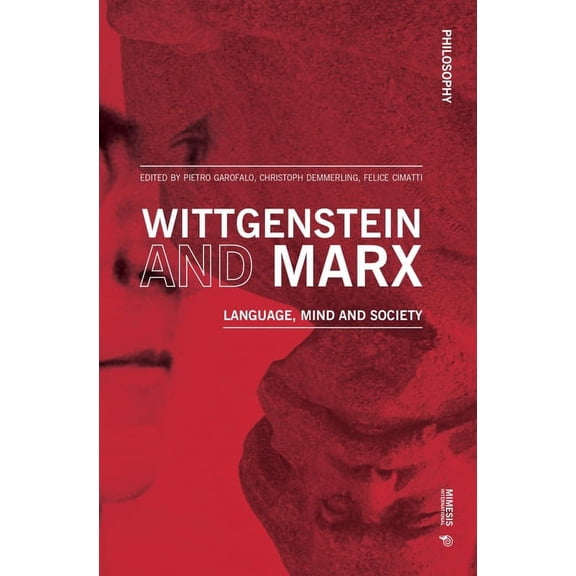Wittgenstein and Marx : Language, Mind and Society