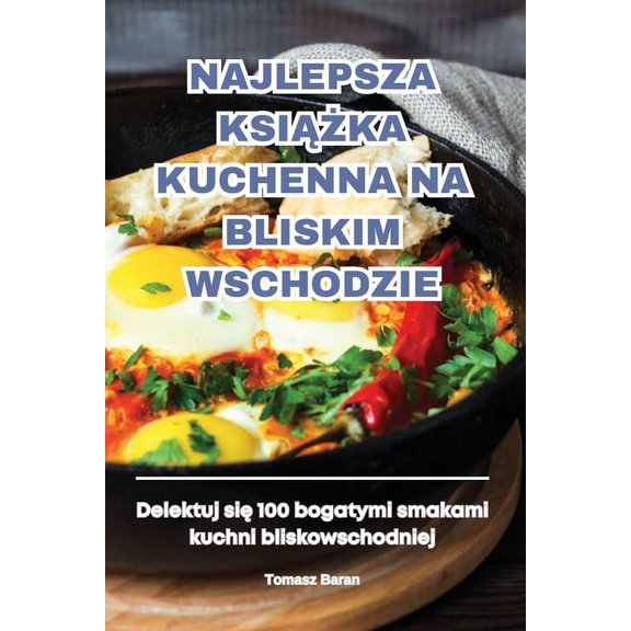 Najlepsza KsiĄŻka Kuchenna Na Bliskim Wschodzie, (Paperback)