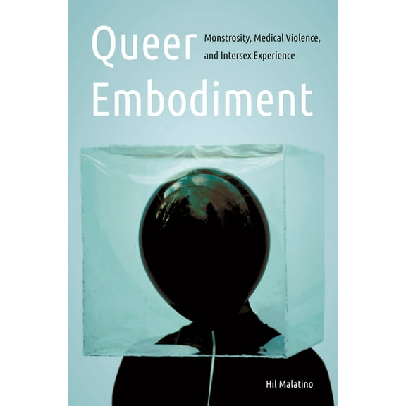 Expanding Frontiers: Interdisciplinary A Queer Embodiment: Monstrosity, Medical Violence, and Intersex Experience, (Hardcover)