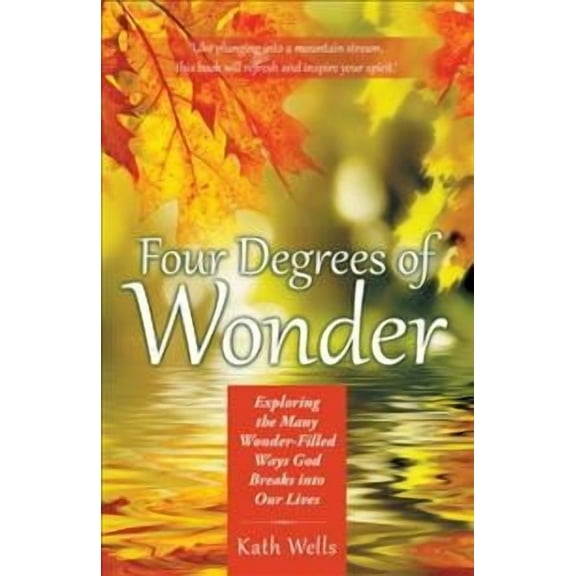 Four Degrees of Wonder: Exploring the Many Wonder-Filled Ways God Breaks into Our Lives