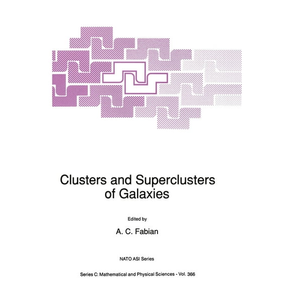 NATO Asi Series. Series C, Mathematical Clusters and Superclusters of Galaxies, Book 366, (Hardcover)
