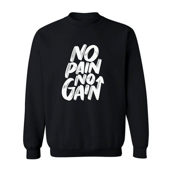 No Pain, No Gain. Design Sweatshirt Men -Image by Shutterstock, Male 3X-Large