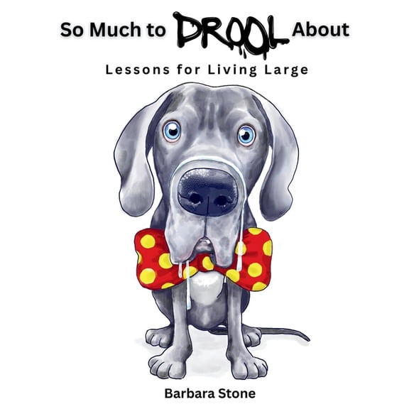 So Much to Drool About: Lessons for Living Large, (Hardcover)