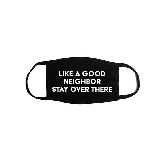 Funny Face Mask, Like A Good Neighbor Stay Over there, Adult Face Mask, Neighbor Mask, Face Mask Gift, Good Neighbor Mask, Cotton Mask, Black