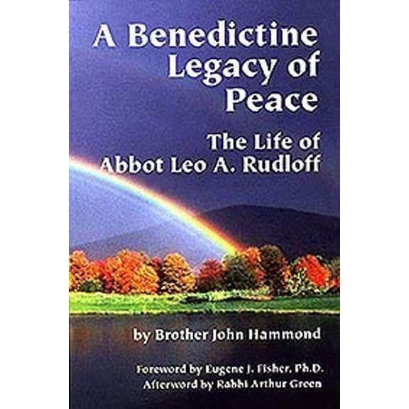 Pre-Owned A Benedictine Legacy of Peace : The Life of Abbot Leo A. Rudloff (Paperback) 9780976300502