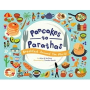 Pre-Owned Pancakes to Parathas: Breakfast Around the World (Hardcover) 1499807120 9781499807127