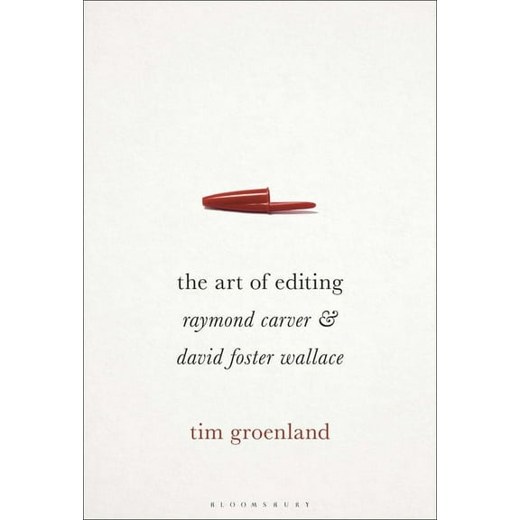 The Art of Editing: Raymond Carver and David Foster Wallace, (Paperback)