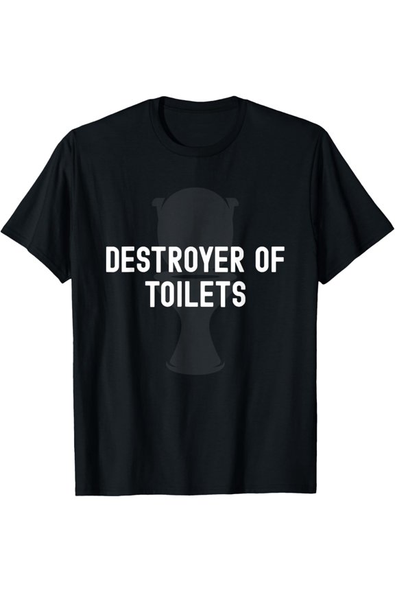 Destroyer of Toilets Funny Bathroom Toilet Gag T-Shirt