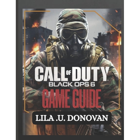 Call of Duty: BLACK OPS 6 GAME GUIDE: Expert Tips, Strategies, And Secrets To Conquer Campaign, Multiplayer, And Zombies, (Paperback)