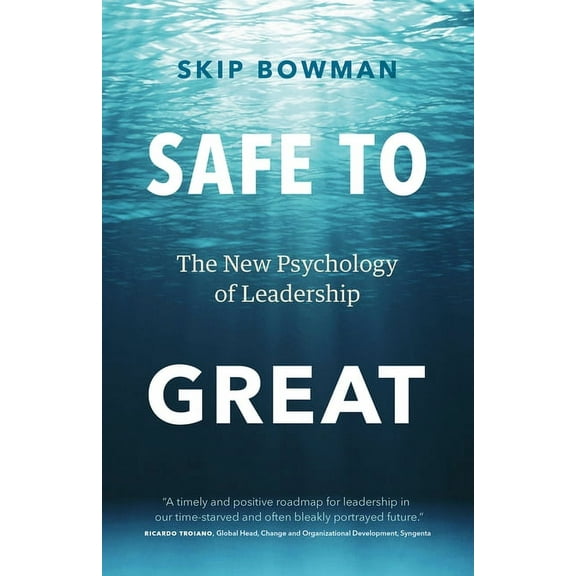 Safe to Great: The New Psychology of Leadership, (Hardcover)