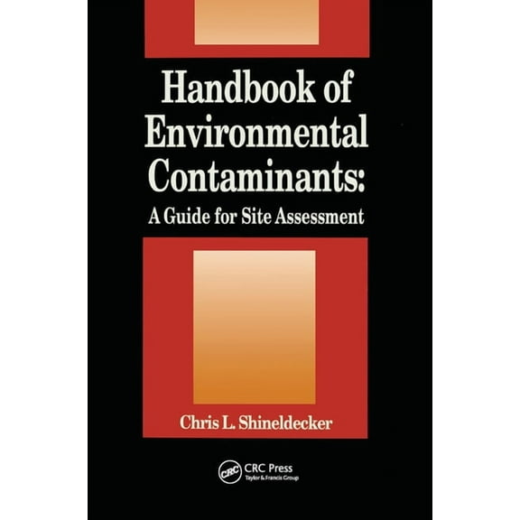 Handbook of Environmental Contaminants: A Guide for Site Assessment, (Paperback)