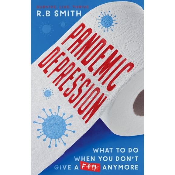Pandemic Depression: What to do when you don't give a f*ck anymore, (Paperback)