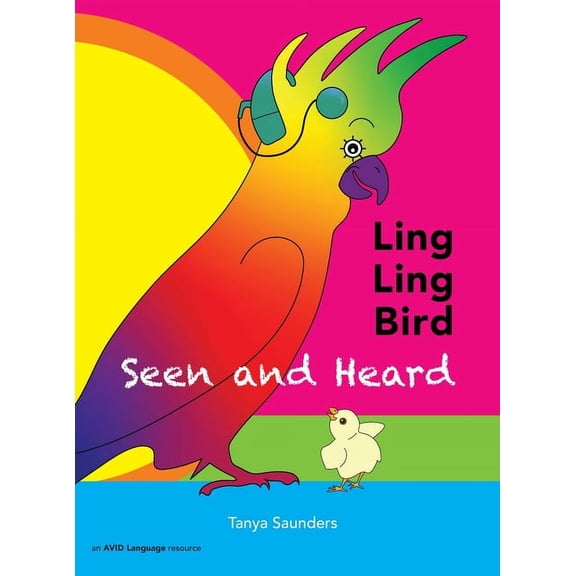 The Adventures of Ling Ling Bird LING LING BIRD Seen and Heard: a joyous tale of friendship, acceptance and magic ears, Book 001, (Hardcover)