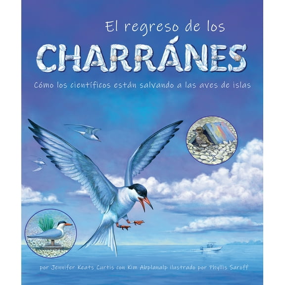 El Regreso de Los Charranes: Cómo Los CientÃficos Están Salvando a Las Aves de Islas, (Paperback)