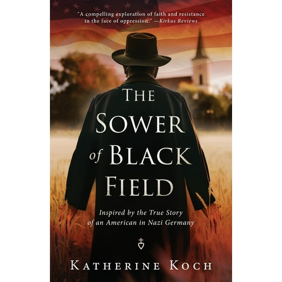 The Sower of Black Field: Inspired by the True Story of an American in Nazi Germany, (Paperback)