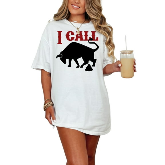 I Call Bull Funny Statement, White Comfort Colors T-Shirt, Small