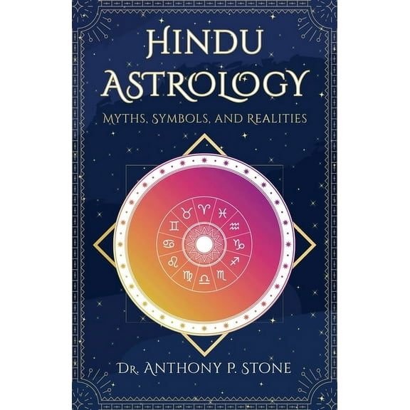 Hindu Astrology: Myths, Symbols, and Realities, (Paperback)