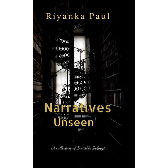 Narratives Unseen: A Collection of Invisible Inkings, (Hardcover)