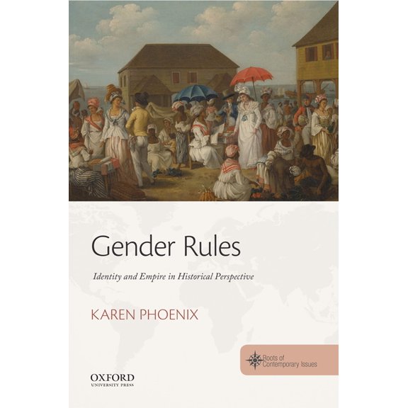 The Roots of Contemporary Issues Gender Rules: Identity and Empire in Historical Perspective, (Paperback)