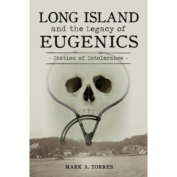 Long Island and the Legacy of Eugenics: Station of Intolerance, (Paperback)