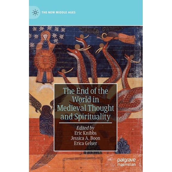 New Middle Ages The End of the World in Medieval Thought and Spirituality, (Hardcover)