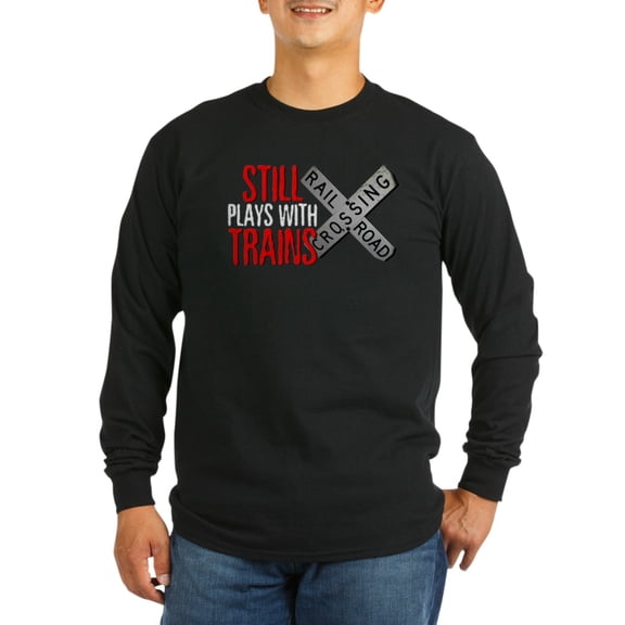 CafePress - Still Plays With Trains - Long Sleeve Dark T-Shirt