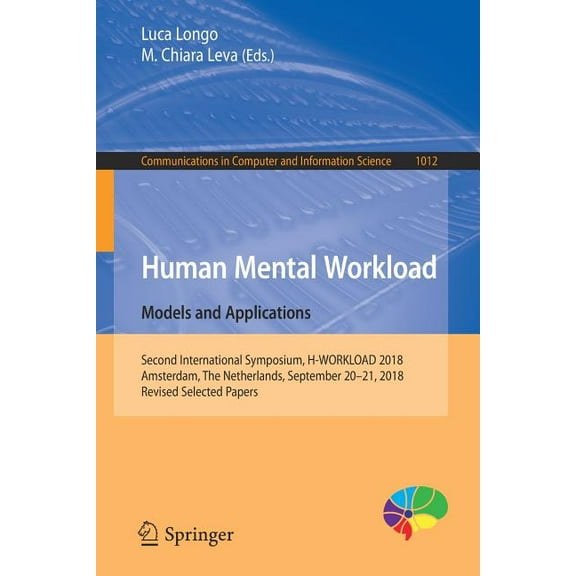 Communications in Computer and Informati Human Mental Workload: Models and Applications: Second International Symposium, H-Workload 2018, Amsterdam, the Netherla, Book 1012, (Paperback)
