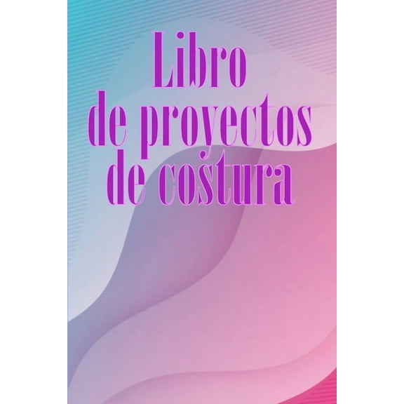 Libro de proyectos de costura: Rastreador de costura para llevar un registro de los proyectos de costura - regalo perfec, (Paperback)