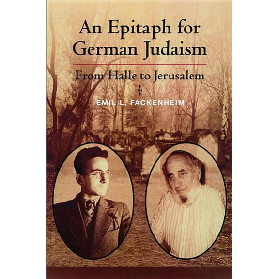 Modern Jewish Philosophy and Religion: T Epitaph for German Judaism: From Halle to Jerusalem, (Hardcover)
