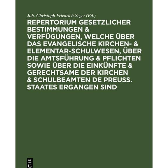 Repertorium Gesetzlicher Bestimmungen & Verfügungen, Welche Über Das Evangelische Kirchen- & Elementar-Schulwesen, Über , (Hardcover)
