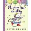El Gran Día de Lily: Lily's Big Day (Spanish Edition), (Hardcover)