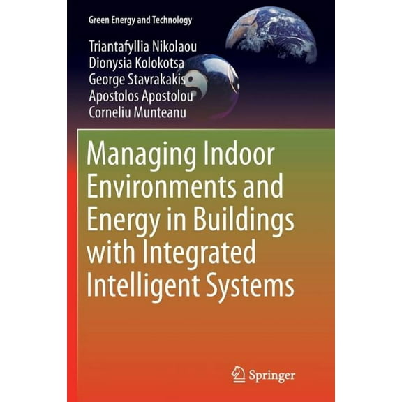 Green Energy and Technology Managing Indoor Environments and Energy in Buildings with Integrated Intelligent Systems, (Paperback)