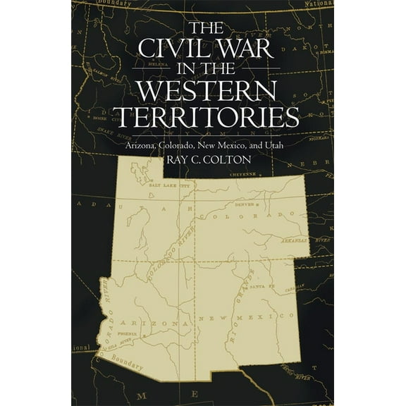 The Civil War in the Western Territories: Arizona, Colorado, New Mexico, and Utah, (Paperback)