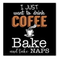 thumbnail image 1 of DistinctInk Custom Bumper Sticker - 8" x 8" Decorative Decal - Black Background - Just Want to Drink Coffee Bake Take Naps, 1 of 2