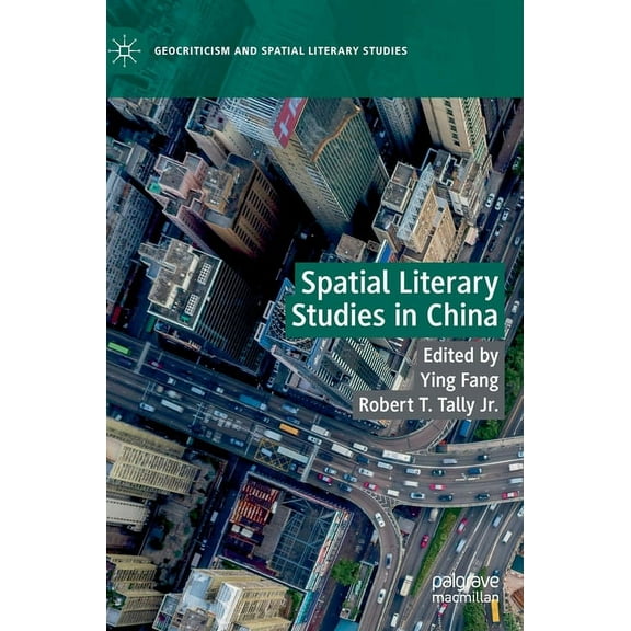 Geocriticism and Spatial Literary Studie Spatial Literary Studies in China, (Hardcover)