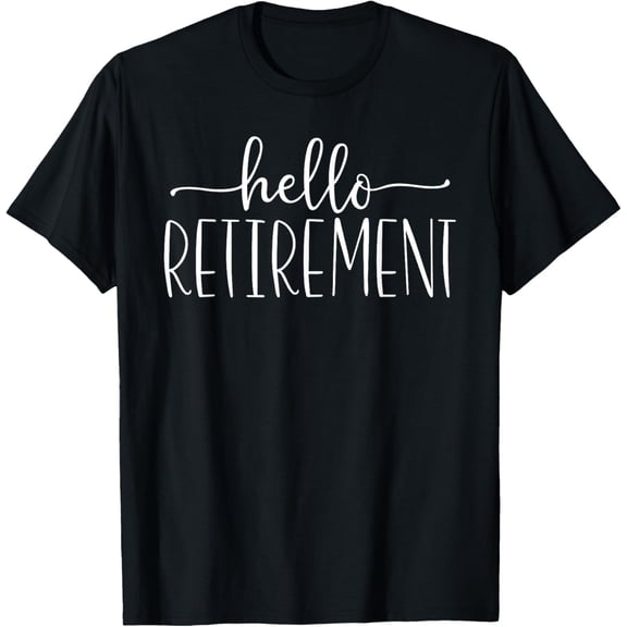Retirement for Women Hello Retirement T-Shirt men and women can wear, black, white, gifts
