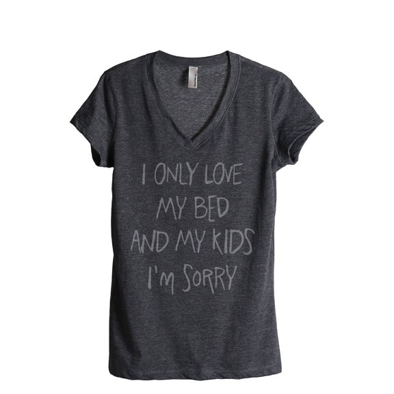 I Only Love My Bed And My KIDS I'm Sorry Women's Fashion Relaxed V-Neck T-Shirt Tee Charcoal Grey Medium