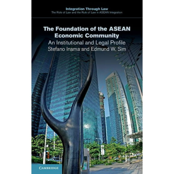 Integration Through Law the Role of Law The Foundation of the ASEAN Economic Community, Book 5, (Paperback)
