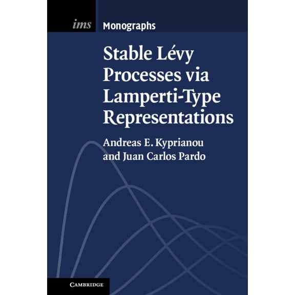 Institute of Mathematical Statistics Mon Stable Lévy Processes Via Lamperti-Type Representations, Book 7, (Hardcover)