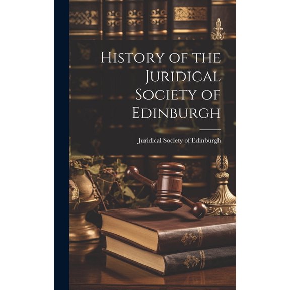 History of the Juridical Society of Edinburgh (Hardcover)