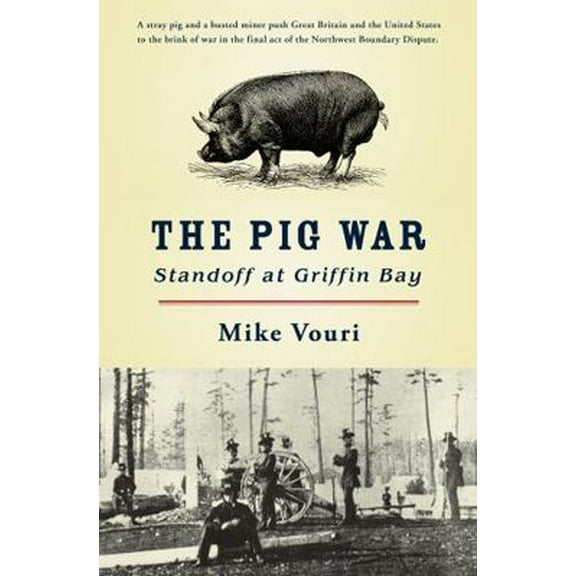 Pre-Owned The Pig War: Standoff at Griffin Bay (Paperback) 0914019627 9780914019626