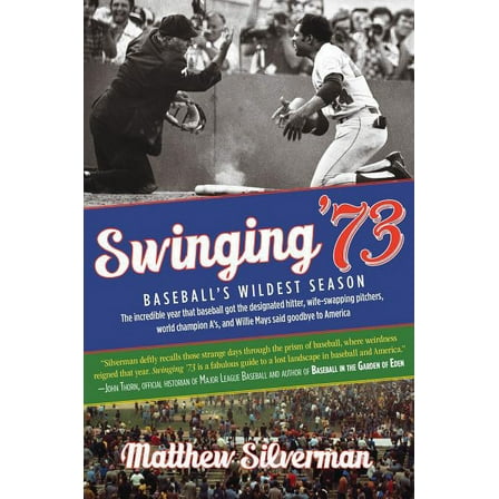 Swinging '73 : Baseball's Wildest Season (Paperback)