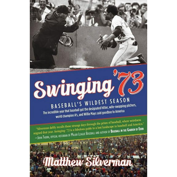 Swinging '73 : Baseball's Wildest Season (Paperback)